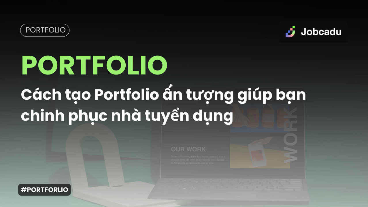 Thumbnail for Cách Tạo Portfolio Ấn Tượng Giúp Bạn Chinh Phục Nhà Tuyển Dụng