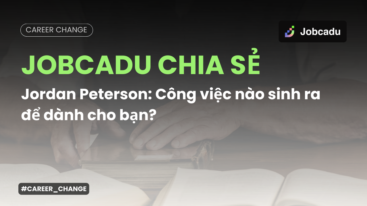 Thumbnail for Jordan Peterson: Công việc nào sinh ra để dành cho bạn?