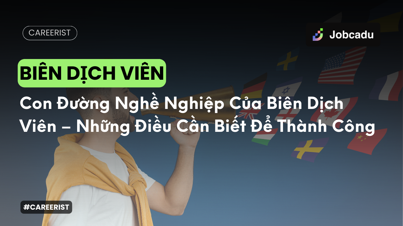 Thumbnail for Careerist EP 14: Làm Thế Nào Để Trở Thành Một Biên Dịch Viên Và Những Điều Cần Học