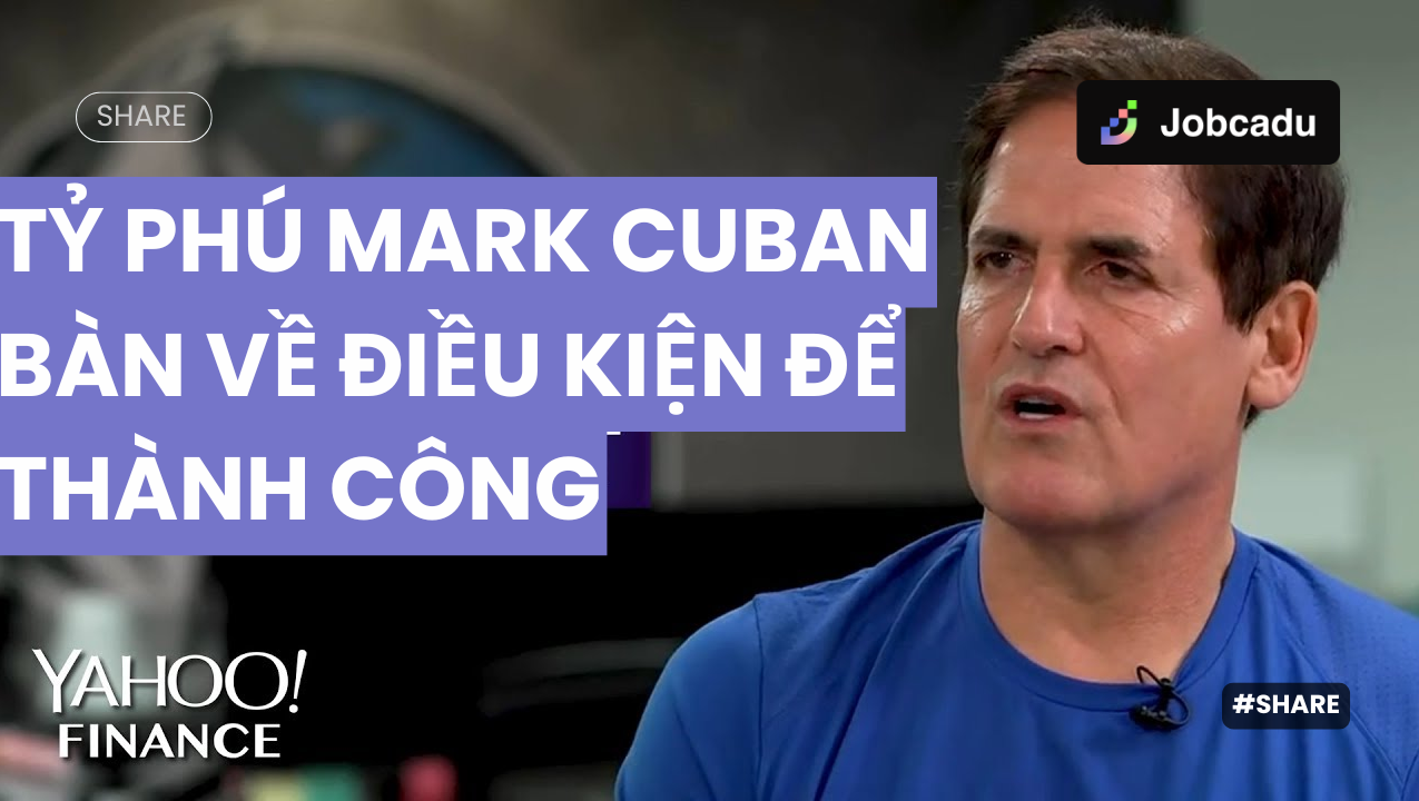 Thumbnail for Tỷ Phú Mark Cuban Bàn Về Điều Kiện Để Thành Công
