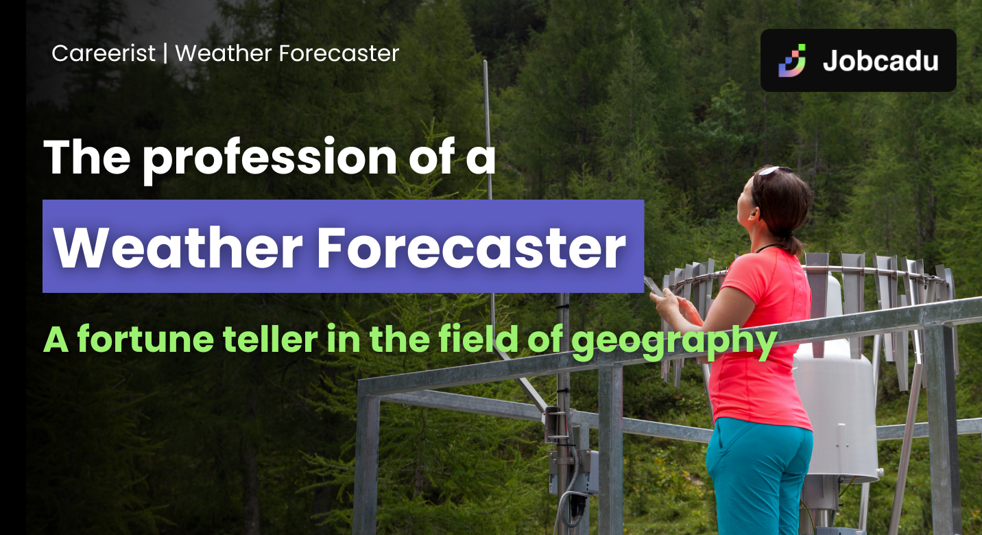 Thumbnail for Careerist EP16: The Career of a ‘Weather Forecaster’ – A Geography-Based Fortune Teller Who Never Predicts Without Evidence