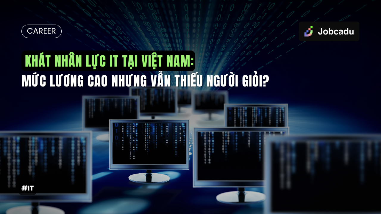 Thumbnail for Khát nhân lực IT tại Việt Nam: Mức lương cao nhưng vẫn thiếu người giỏi?