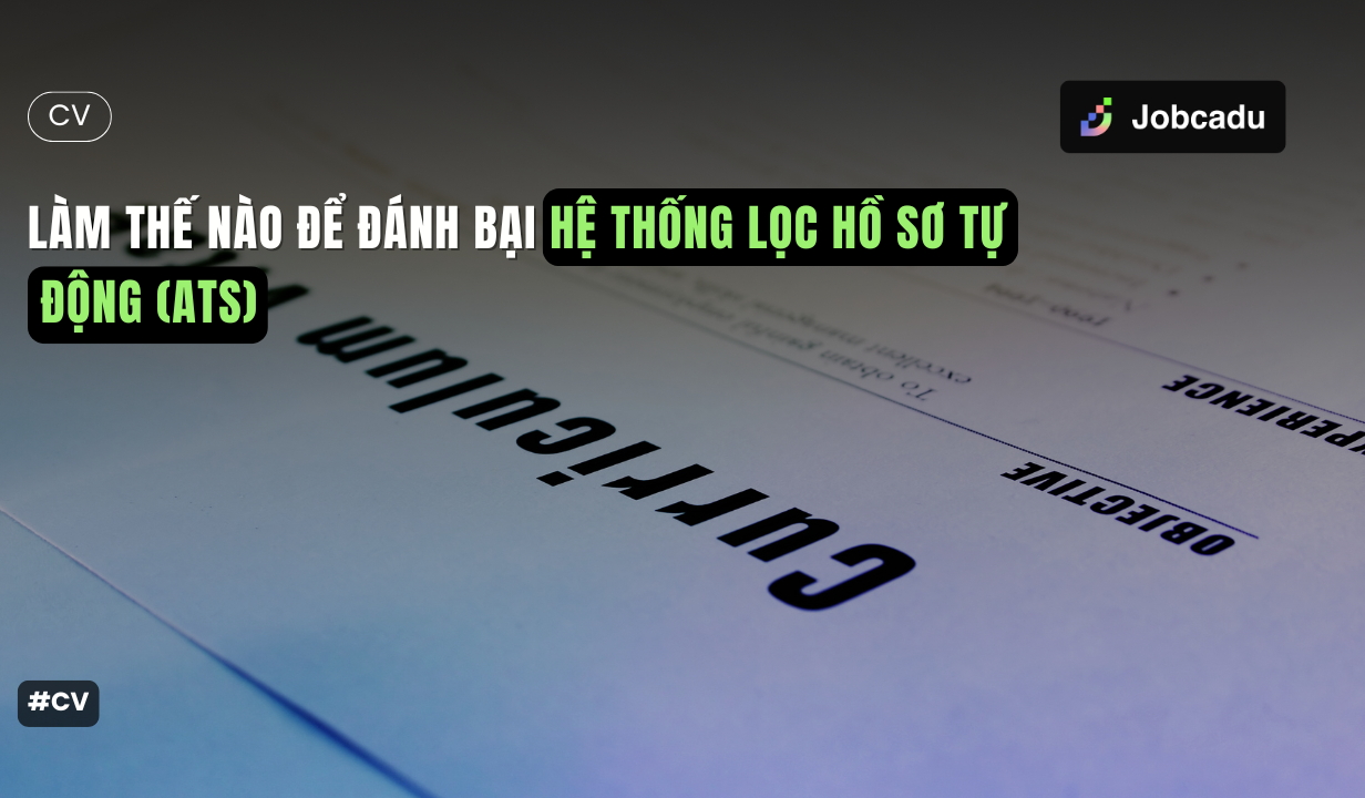 Thumbnail for Khi Trí Tuệ Nhân Tạo Chấm Điểm CV: Làm Thế Nào Để Đánh Bại Hệ Thống Lọc Hồ Sơ Tự Động (ATS)