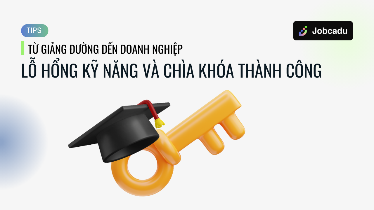 Thumbnail for Từ Giảng Đường Đến Doanh Nghiệp: Lỗ Hổng Kỹ Năng Và Chìa Khóa Thành Công