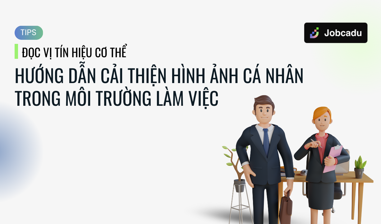 Thumbnail for Đọc Vị Tín Hiệu Cơ Thể: Hướng Dẫn Cải Thiện Hình Ảnh Cá Nhân Trong Môi Trường Làm Việc
