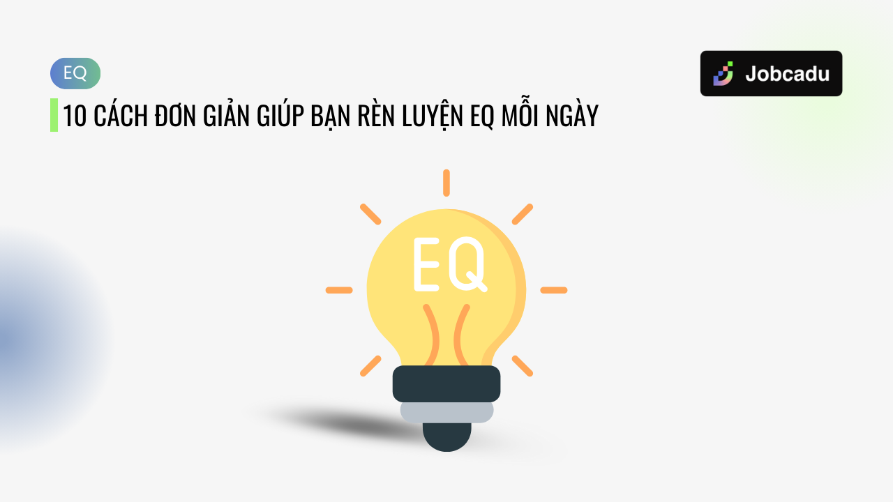Thumbnail for 10 Cách Đơn Giản Giúp Bạn Rèn Luyện EQ Mỗi Ngày