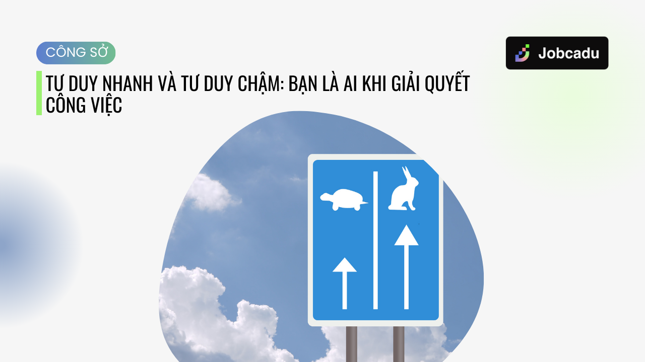 Thumbnail for Tư Duy Nhanh Và Tư Duy Chậm: Bạn Là Ai Khi Giải Quyết Công Việc 