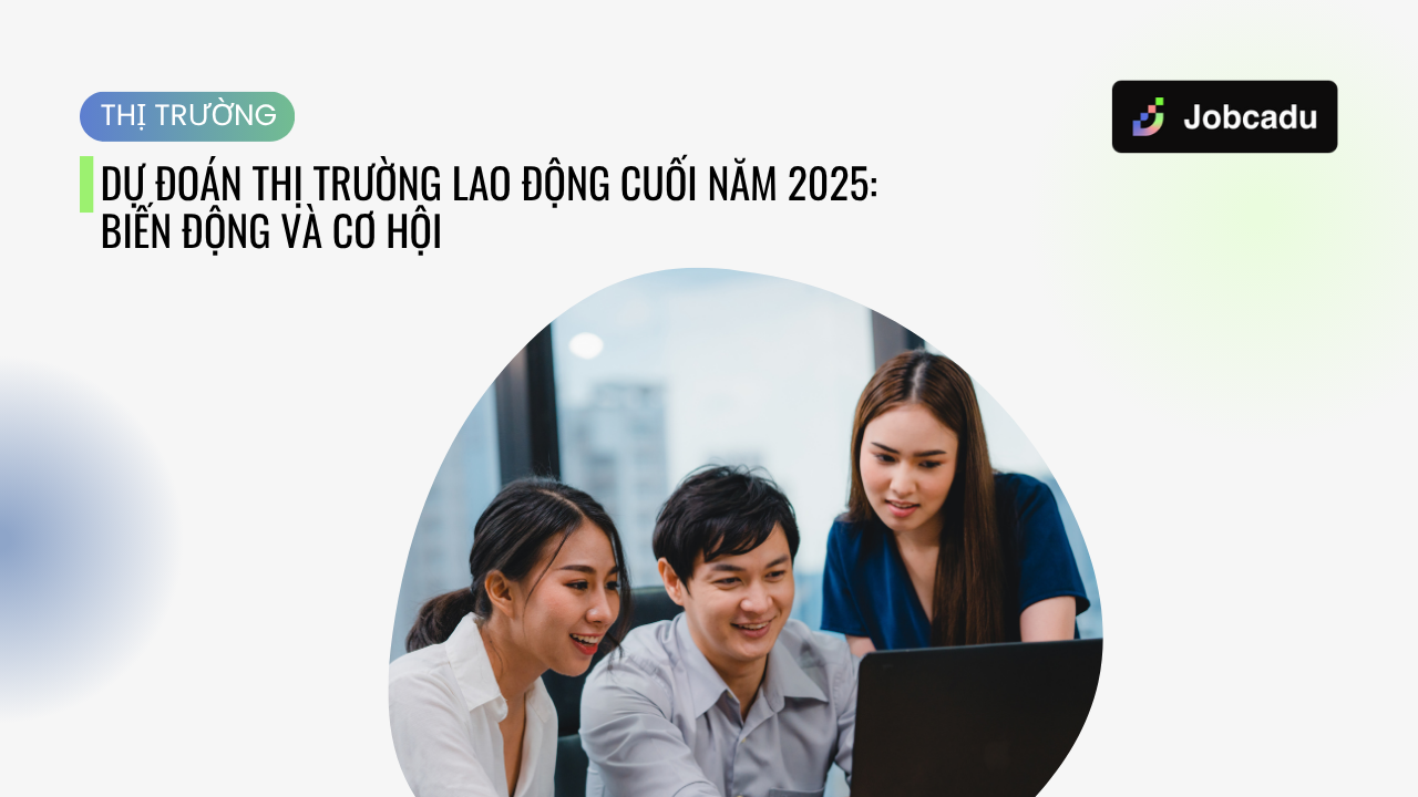 Thumbnail for Dự đoán thị trường lao động cuối năm 2025: Biến động và cơ hội