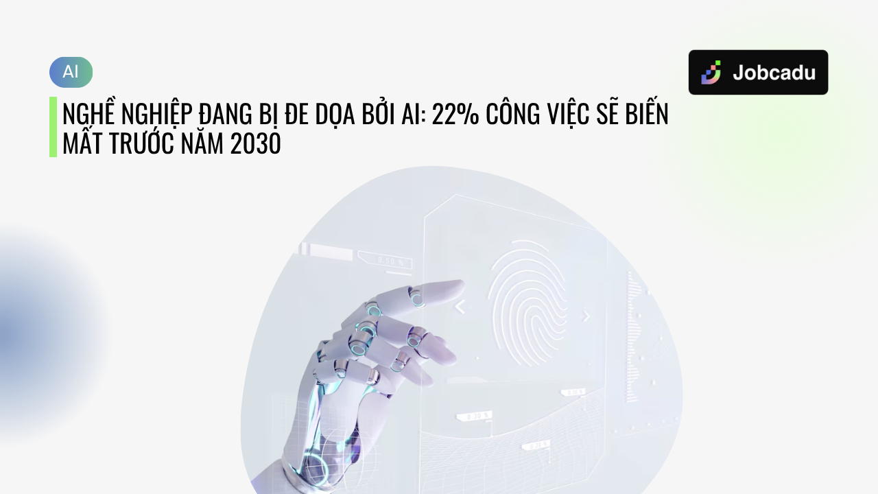 Thumbnail for Nghề Nghiệp Đang Bị Đe Dọa Bởi AI: 22% Công Việc Sẽ Biến Mất Trước Năm 2030