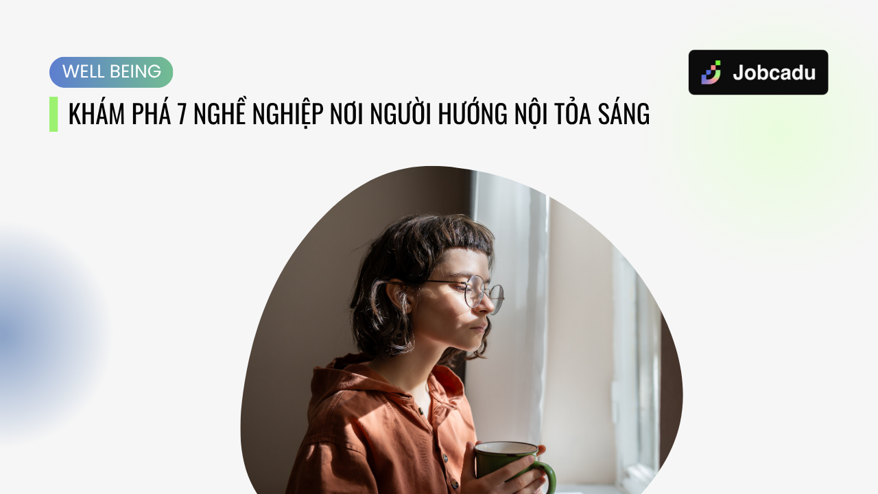 Thumbnail for Không thích giao tiếp xã hội? Đó không phải là điểm yếu! Khám phá 7 nghề nghiệp nơi người hướng nội tỏa sáng
