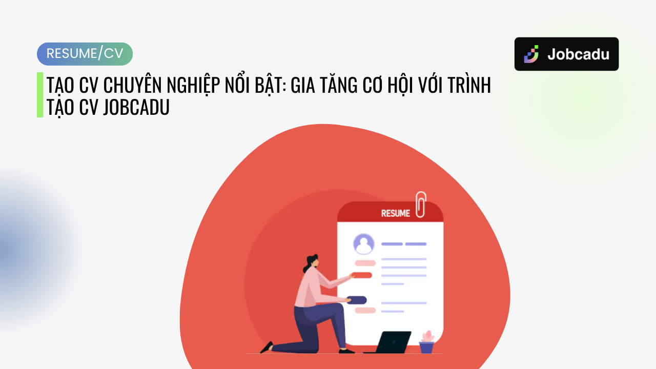 Thumbnail for Tạo CV Chuyên Nghiệp Nổi Bật: Gia Tăng Cơ Hội Với Trình Tạo CV Jobcadu